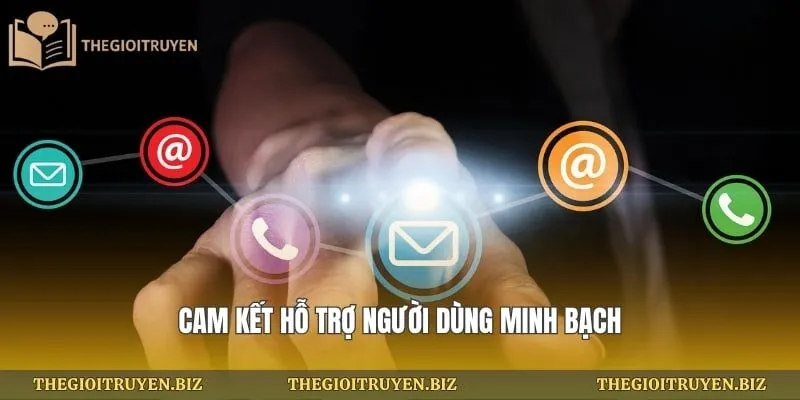 Cam kết hỗ trợ người dùng minh bạch