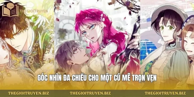 Góc nhìn đa chiều cho một cú mê trọn vẹn