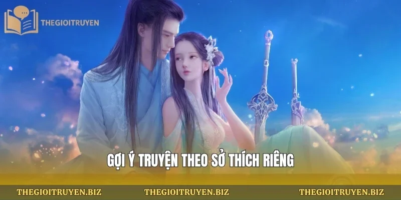 Gợi ý truyện theo sở thích riêng