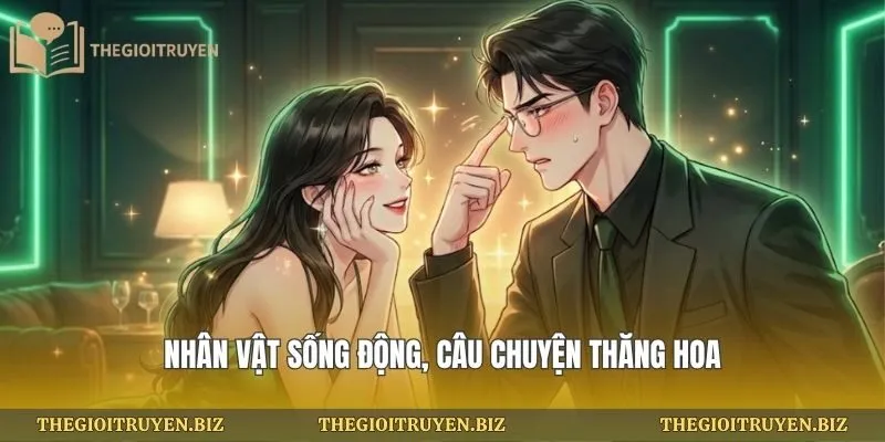Nhân vật sống động, câu chuyện thăng hoa