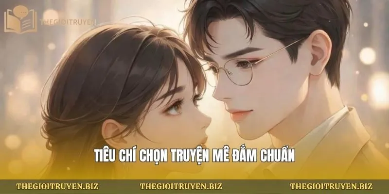 Tiêu chí chọn truyện mê đắm chuẩn
