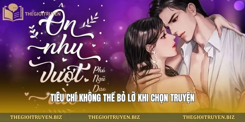 Tiêu chí không thể bỏ lỡ khi chọn truyện