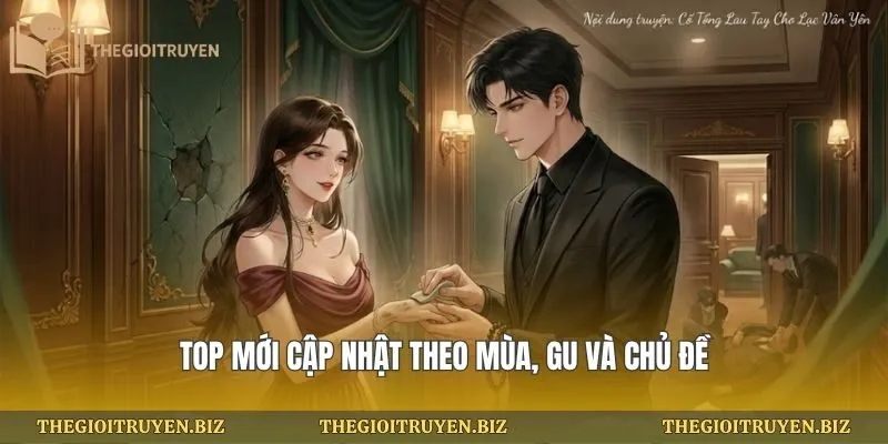 Top mới cập nhật theo mùa, gu và chủ đề