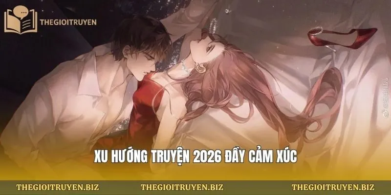 Xu hướng truyện 2026 đầy cảm xúc