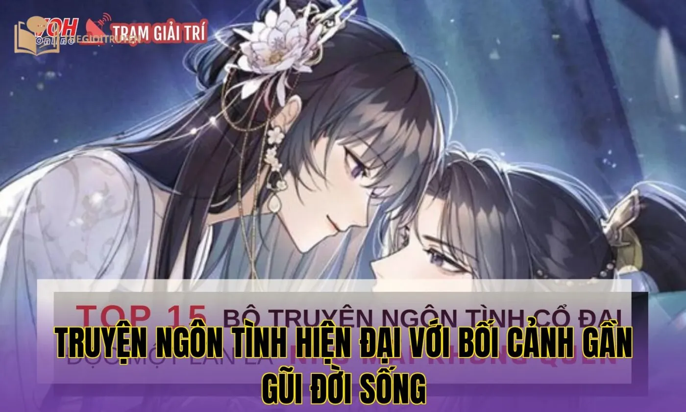 Truyện ngôn tình hiện đại với bối cảnh gần gũi đời sống