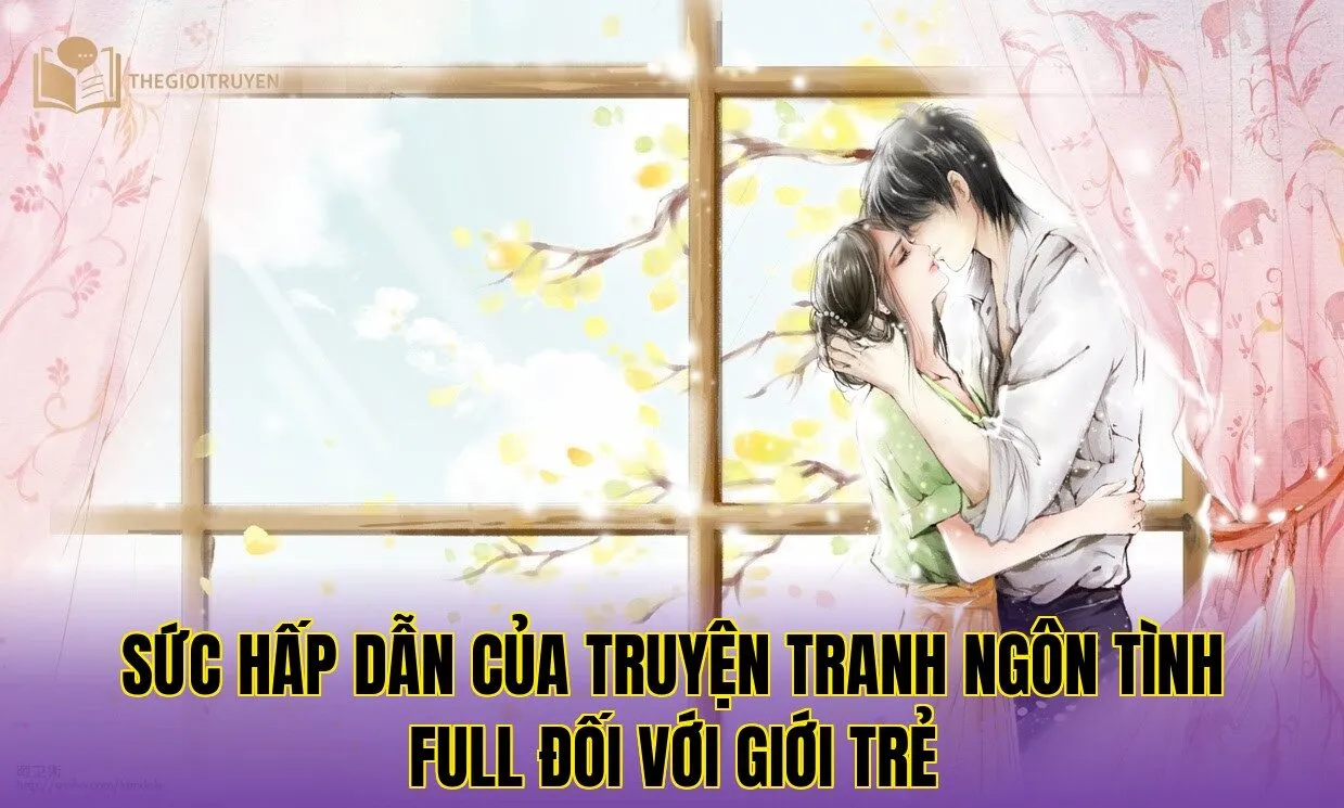 Sức hấp dẫn của truyện tranh ngôn tình full đối với giới trẻ